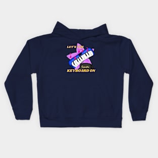 Let's The Music On!!! (Keyboard Edition) Kids Hoodie